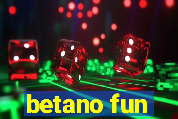 betano fun